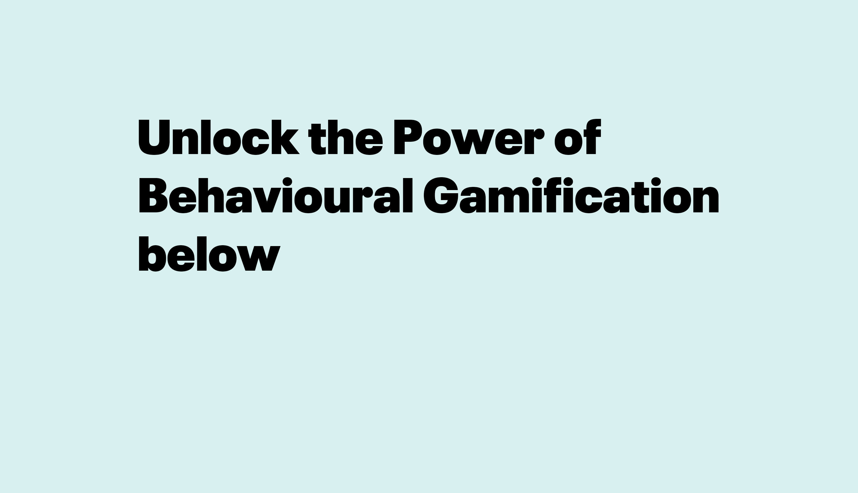 Unlock the Power of Behavioural Gamification